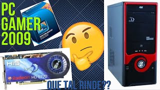 PC GAMING 2009 ¿Como RINDE EN LA ACTUALIDAD [upl. by Tychon]