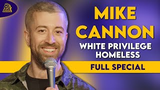 Mike Cannon  White Privilege Homeless Full Comedy Special [upl. by Esten]