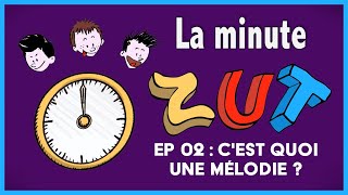 ZUT La Minute Zut 02  Cest quoi une mélodie [upl. by Ehrlich]