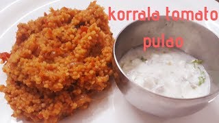 KorraluFoxtail MilletTomato Rice  Foxtail Millet Recipes Korrala Tomato Pulao [upl. by Skelton972]