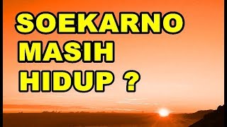 SOEKARNO MASIH HIDUP SAMPAI SEKARANG BENARKAH [upl. by Oriaj]