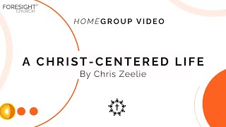 A Christcentered Life  HOME GROUP VIDEO  Foresight Church [upl. by Balf]