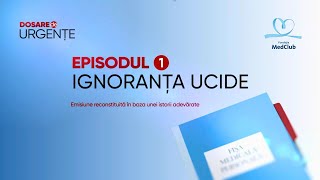 DOSARE DE URGENTE Episod 1 Ignoranța ucide [upl. by Sokcin]