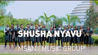 SHUSHA NYAVU BY MSANII MUSIC GROUP [upl. by Ynnaffit]