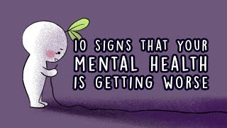 10 Signs Your Mental Health is Getting Worse [upl. by Aisel]