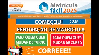 matrícula fácil 2025 RENOVAÇÃO MATRICULA QUER TROCAR DE TURNO OU CURSO 2025 Prazo APENAS 6 DIAS [upl. by Nalad]