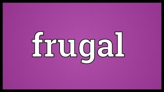 Frugal Meaning [upl. by Enaitsirhc]