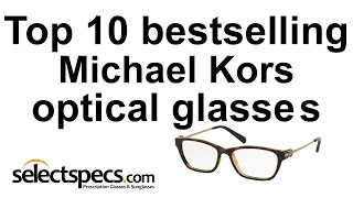 Top 10 Michael Kors Optical Bestsellers 2015  with selectspecscom [upl. by Enowtna]