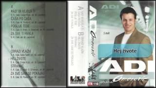 Adi Omerovic  Hej zivote  Audio 2003 HD [upl. by Vivyanne778]