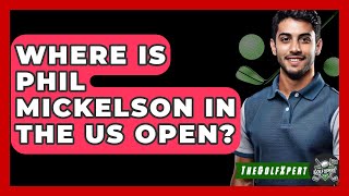 Where Is Phil Mickelson In The US Open  The Golf Xpert [upl. by Ylrebmik]