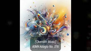 Chamber Music AIMH Adagio No 376  Bright and Airy [upl. by Gerita86]