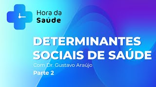 Programa Hora da Saúde – Determinantes Sociais de Saúde  Pt 2 [upl. by Nwahsyar]