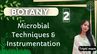 Microbial Techniques amp Instrumentation  Lecture 2  BSc BOTANY 1ST SEMESTER  TRIPTI MAM [upl. by Ymaral348]