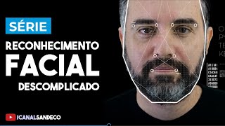 Reconhecimento Facial Descomplicado  Live Episódio 1 [upl. by Ytsur]