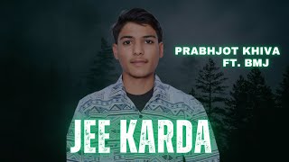 JEEH KARDA SONG  PRABHJOT KHIVA  New PUNJABI Song  Oye kudiye PrabhjotKhiva [upl. by Cram206]