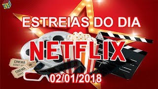 Estreias Netflix do Dia  02012018  Guia Definitivo de Tudo [upl. by Abixah]