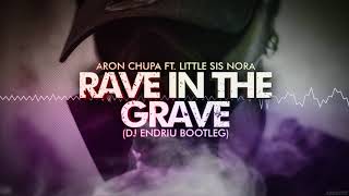 Aronchupa Little Sis Nora  Rave in the grave DJ ENDRIU BOOTLEG [upl. by Ardnuhsal]