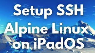 SSH  Alpine Linux on iPadOS [upl. by Ecined]