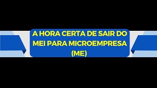 A hora certa de sair do MEI para Microempresa ME [upl. by Nerb]