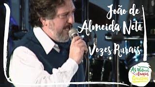 VOZES RURAIS  JOÃO DE ALMEIDA NETO AO VIVO  CLIP DVD [upl. by Noired252]