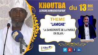 Koutba S Ahmadou Rafahi Mbacké du 13 Dec 2024  quotLamignequot la dangerosité de la parole en islamquot [upl. by Munsey]