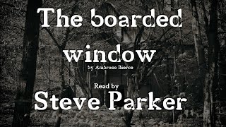 The Boarded Window by Ambrose Bierce [upl. by Heim502]