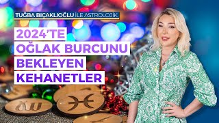 Oğlak Burcu 2024 Burç Yorumu  2024 Yılı Oğlak Burcu Kehanetleri  Astroloji  Tuğba Bıçaklıoğlu [upl. by Eidnil]