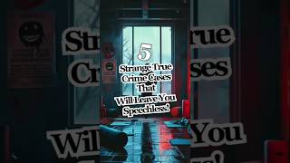 5 Strange True Crime Cases That Will Leave You Speechless 😨 Shorts [upl. by Ahsaela340]