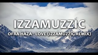 Ofra Haza  Love izzamuzzic remix [upl. by Salbu]