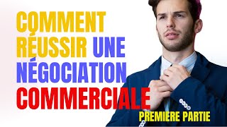 Comment réussir une très bonne négociation commerciale de vente 1° PARTIE [upl. by Legnaleugim265]