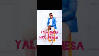 Yala Emesa  Mike Lusweti Official Music Audio [upl. by Adeehsar401]