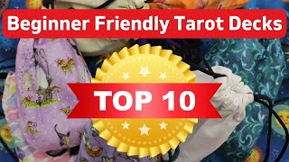 BEGINNER FRIENDLY TAROT DECKS  My Top Ten Picks [upl. by Nuahc343]