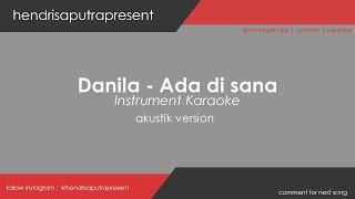 Danilla  Ada di sana  akustik guitar karaoke [upl. by Trever]