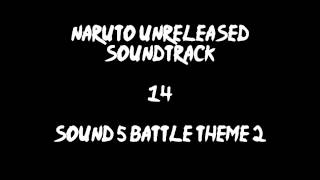 Naruto Unreleased Soundtrack  Sound 5 Battle Theme 2 REDONE [upl. by Nemzzaj]