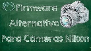 Firmware Alternativo Para Nikon  Tutorial 03 [upl. by Harewood]