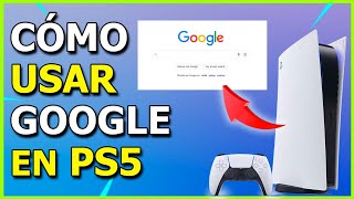 Como Usar GOOGLE en PS5 Navegador Web [upl. by Esmerelda]