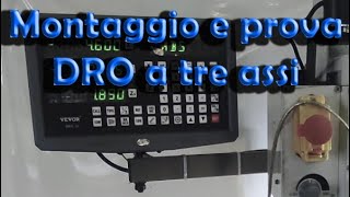 Montaggio e prova DRO Visualizzatore a 3 assi per la Fresatrice [upl. by Branen]