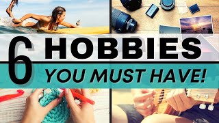 6 Hobbies to Make Your Life More Interesting  Hobby Ideas for SelfImprovement [upl. by Edmunda]