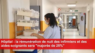 Hôpital  la rémunération de nuit des infirmiers et des aidessoignants sera quotmajorée de 25quot [upl. by Suivatra]