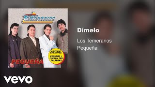 Los Temerarios  Dímelo Audio [upl. by Eras]