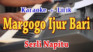 MARGOGO IJUR BARI KARAOKE SERLI NAPITU [upl. by Nivat873]