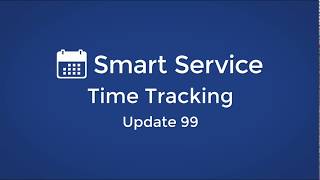 Smart Service Update 99  Time Tracking Process [upl. by Richards]