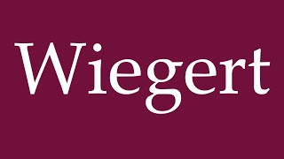 How to Pronounce Wiegert Correctly in German [upl. by Delos110]