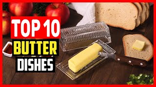 ✅Top 10 Best Butter Dishes of 2024 [upl. by Yerkovich]