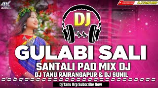 Gulabi Sadi Lali Lal Viral Song X Santali Pad Mix Dj Mix 🔥  Dj Tanu Rrp Santali Style Mix 💯 [upl. by Gnaht]