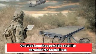 OneWeb launches portable satellite terminal for tactical use [upl. by Barbe]