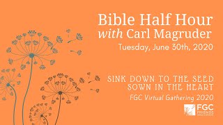 FGC Virtual Gathering 2020 Bible Half Hour with Carl Magruder  Tuesday June 30th 2020 [upl. by Janik567]