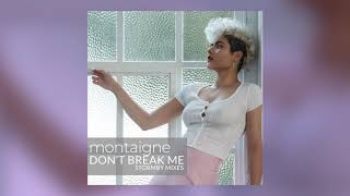 Montaigne  Dont Break Me Stormby Extended Club Mix [upl. by Enellek]