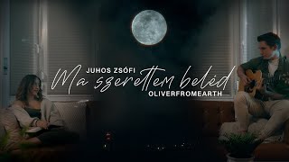 Juhos Zsófi x OliverFromEarth  Ma szerettem beléd official video [upl. by Terina459]