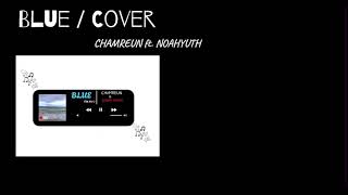 សាកស្រមៃថាយើងជាសង្សារ  Blue   COVER  CHAMREUN ft NOAHYUTH  Official Music Video  2024 [upl. by Anstice812]